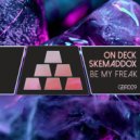 On Deck & skemaddox - Be My Freak (FOOTWURK Extended Remix)