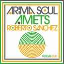 Arima Soul, Makala, Lidia Insausti - Amets (Roberto Sanchez Riddim Mix)