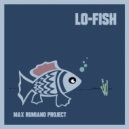 Max Rumiano Project - Lo-Fish