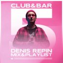 DJ Denis Repin - Club & bar 5 (Muzvizor live mix + playlist)