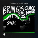 SMACK, Allx Mllr - Bring It Back Once More (Extended Mix)