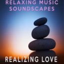Relaxing Music Soundscapes - Realizing Love