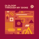 Oldloop - Through My Skins