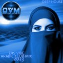 Djs Vibe - Arabic Club Mix 2023 (Deep House)