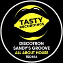 Discotron & Sandy's Groove - All About House