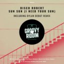 Disco Robert - Sun Sun (I Need Your Sun) (Dylan Debut\'s Bar Cruse Mix)