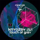 Knyazev (RU) - Touch Of Grey