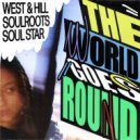 West & Hill, Soulroots, Soul Star - The World Goes Round