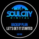 Backup Plan - Let's Get It Started