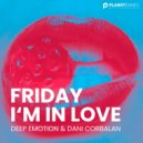 Deep Emotion & Dani Corbalan - Friday I'm In Love