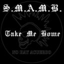 S.M.A.M.B. - Take Me Home