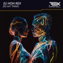 DJ Non Rex - Do My Thing (Original Mix)