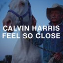 Calvin Harris - Feel So Close (Yusca Edit)