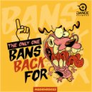 The Only One - Bans Back For...
