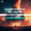 Flash Finger & KILL 5SQUAD - I'm So Amazing