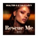 Walter G & Lalo Leyy - Rescue Me