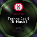 Club Killer - Techno Cat-9 [N-Music] ()