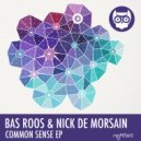 Bas Roos and Nick de Morsain - Common Sense (Original Mix)