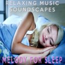 Relaxing Music Soundscapes - Melody For Sleep