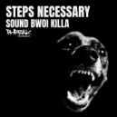 Steps Necessary - Sound Bwoi Killa (Original Mix)