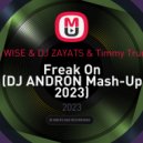 SVET & SASHA WISE & DJ ZAYATS & Timmy Trumpet & Savage - Freak On (DJ ANDRON Mash-Up 2023)