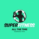 SuperFitness - All The Time (Workout Mix Edit 132 bpm)