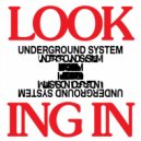 Underground System - Looking In