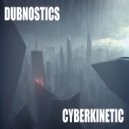 Dubnostics - CyberKinetic