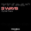 3 Ways - Fly Me There