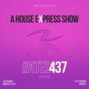 Alterace - A House Express Show #437