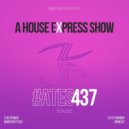 Alterace - A House Express Show #437 ()
