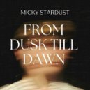 Micky Stardust - From Dusk Till Dawn