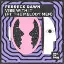 Ferreck Dawn Ft. The Melody Men - Vibe With It (Extended Mix)