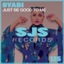 OYADI - Just Be Good To Me (Extended Mix)