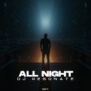 DJ Resonate - All Night (Original Mix)