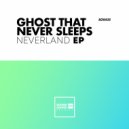 Ghost That Never Sleeps - Neverland