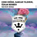 Cenk Eroge, Sancar Yildirim, Ozkan Berber - Never Mind (Extended Mix)