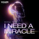 Dither Wild - I Need a Miracle (Original Mix)