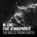 M-zine feat. Atmospherix - 150 Miles From Earth