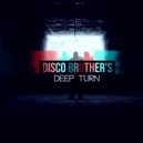 Disco Brother's - Deep Turn
