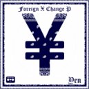 Foreign X Change P - Fought My Enemies With Yen