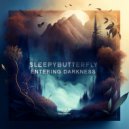 Sleepybutterfly - Entering Darkness