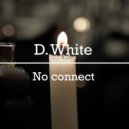 D. White - No Connect