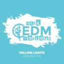 Hard EDM Workout - Falling Lights (Instrumental Workout Mix 140 bpm)