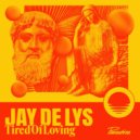 Jay de Lys - Tired Of Loving (Original Mix)
