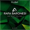 Rafa Baronesi - Say What You Say