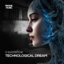 v existence - Technological Dream