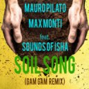 Mauro Pilato & Max Monti & Sounds of Isha - Soil Song (feat. Sounds of Isha) (Gam Gam Remix)