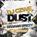 Dj Czwe & Dust & Dramar Drizzy - Yin\' Abaydlile (feat. Dramar Drizzy) (Original Mix)