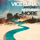 Vice Luna, Antonio (AR) - Nothing More (Who Else Remix)